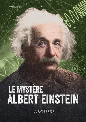 Le mystère Albert Einstein - Ivan Kiriow