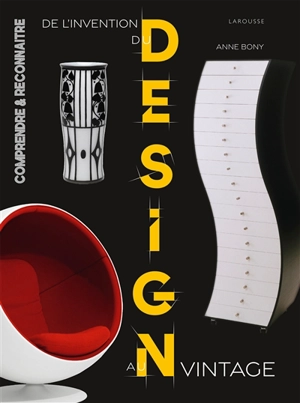 De l'invention du design au design vintage - Anne Bony