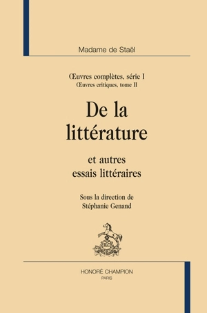 Oeuvres complètes. Vol. 1. Oeuvres critiques. Vol. 2. De la littérature : et autres essais littéraires - Germaine de Staël-Holstein