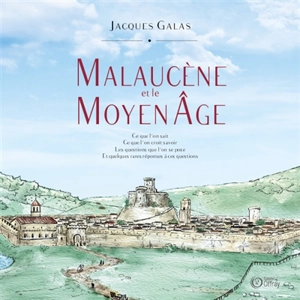 Malaucène et le Moyen-Age - Jacques Galas