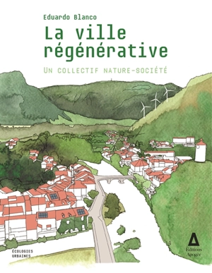 La ville régénérative : un collectif nature-société - Eduardo Blanco