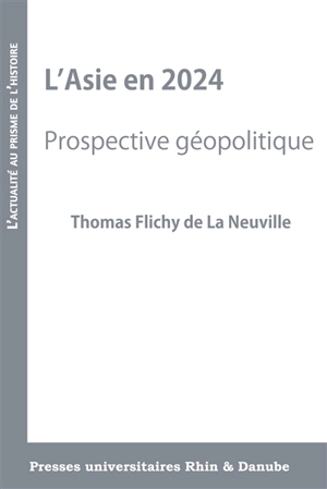 L'Asie en 2024 : prospective géopolitique - Thomas Flichy de La Neuville