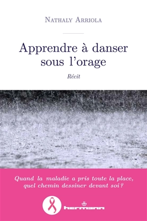 Apprendre à danser sous l'orage : récit - Nathaly Arriola