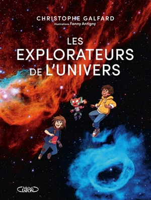 Les explorateurs de l'Univers - Christophe Galfard