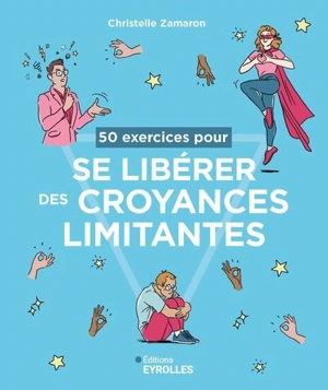 50 exercices pour se libérer des croyances limitantes - Christelle Zamaron