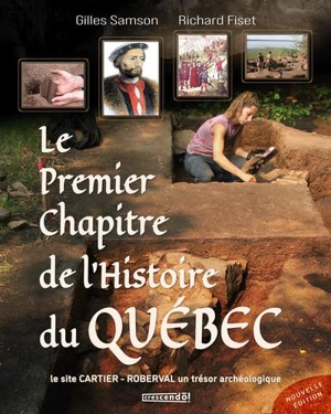 Le premier chapitre de l'histoire du Québec : le site Cartier-Roberval, un trésor archéologique - Fiset, Richard