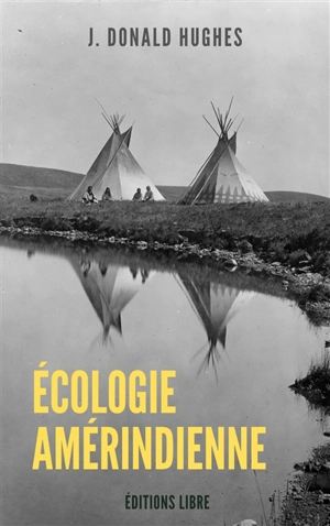 Ecologie amérindienne - J. Donald Hughes