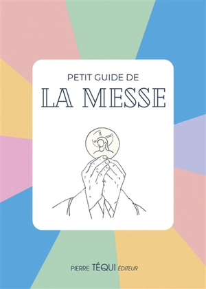 Petit guide de la messe - Juliette Boüan