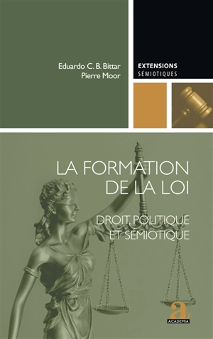 La formation de la loi : droit, politique et sémiotique - Eduardo C.B. Bittar