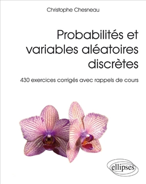 Probabilités et variables aléatoires discrètes : 430 exercices corrigés avec rappels de cours - Christophe Chesneau