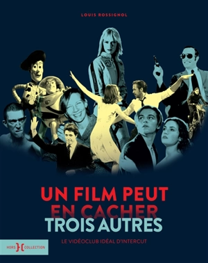 Un film peut en cacher trois autres : le vidéoclub idéal d'Intercut - Louis Rossignol