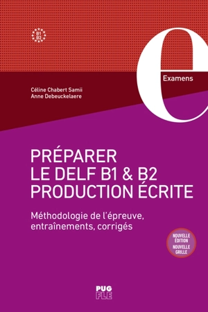 Préparer le DELF B1 & B2 production écrite : méthodologie de l'épreuve, entraînements, corrigés - Céline Chabert