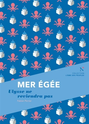 Mer Egée : Ulysse ne reviendra pas - Fabien Perrier