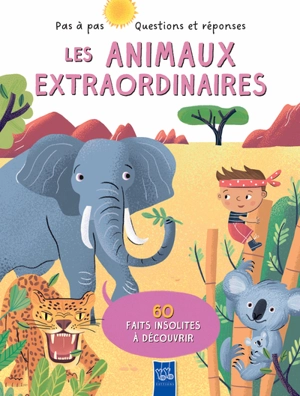 Les animaux extraordinaires : 60 faits insolites à découvrir - Julie Harman