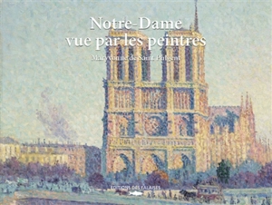 Notre-Dame vue par les peintres - Maryvonne de Saint-Pulgent