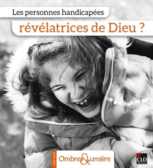 Les personnes handicapées, révélatrices de Dieu ?