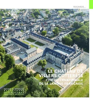 Le château de Villers-Cotterêts : Cité internationale de la langue française - Xavier Bailly