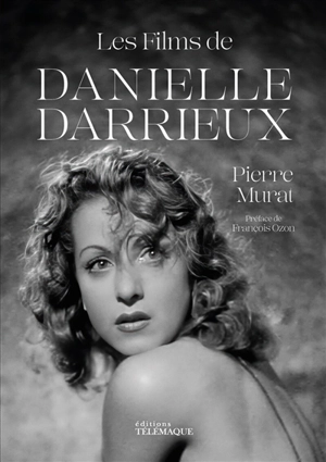 Les films de Danielle Darrieux - Pierre Murat