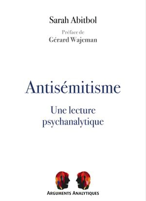 Antisémitisme : une lecture psychanalytique - Sarah Abitbol