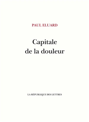 Capitale de la douleur - Paul Eluard