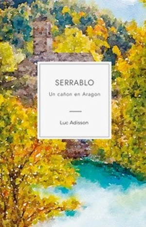 Serrablo : un cañon en Aragon - Luc Adisson