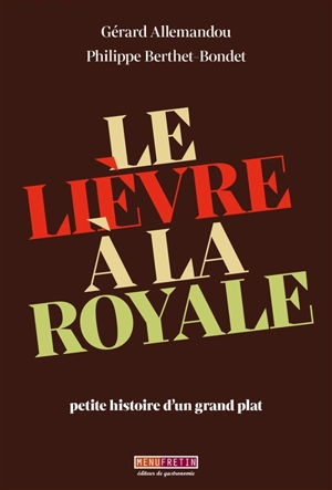 Le lièvre à la royale : petite histoire d'un grand plat - Gérard Allemandou