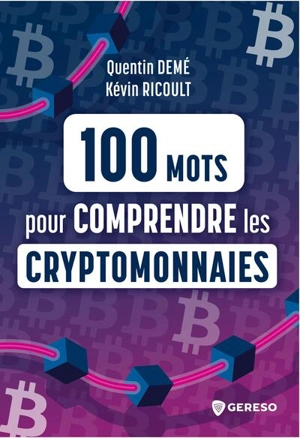 100 mots pour comprendre les cryptomonnaies - Quentin Demé