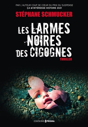 Les larmes noires des cigognes : thriller - Stéphane Schmucker