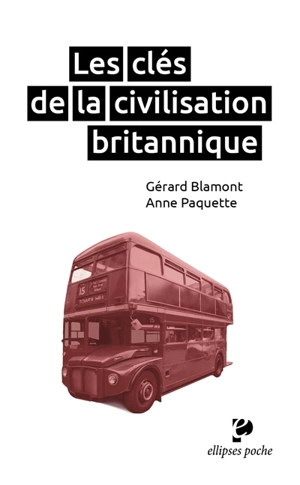 Les clés de la civilisation britannique - Anne Paquette