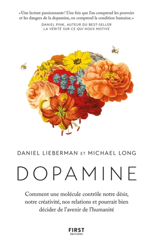 Dopamine : comment une molécule contrôle notre désir, notre créativité, nos relations et pourrait bien décider de l'avenir de l'humanité - Daniel Z. Lieberman