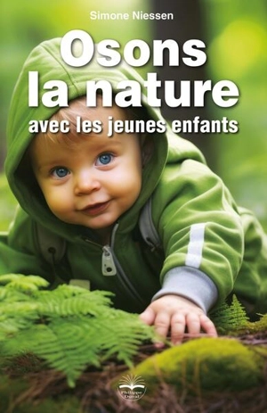 Osons la nature avec les jeunes enfants - Simone Niessen