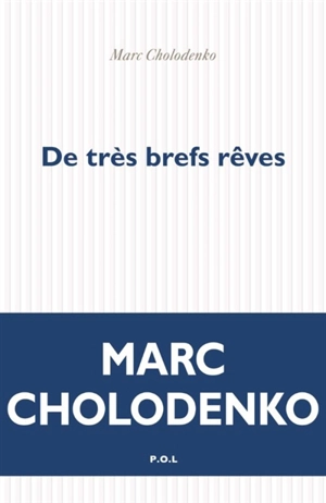 De très brefs rêves - Marc Cholodenko