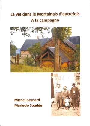 La vie dans le Mortainais d'autrefois : à la campagne - Michel Besnard