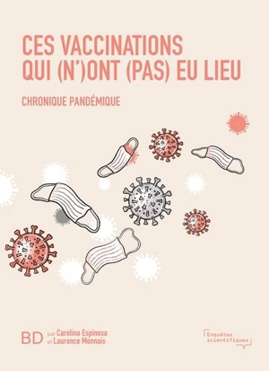 Ces vaccinations qui (n')ont (pas) eu lieu : chronique pandémique - Monnais-Rousselot, Laurence