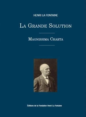 Magnissima charta : la grande solution - Henri La Fontaine