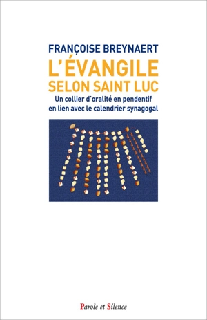 L'Evangile selon saint Luc : un collier d'oralité en pendentif en lien avec le calendrier synagogal - Françoise Breynaert