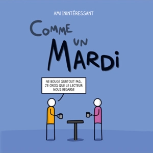 Comme un mardi - Ami inintéressant