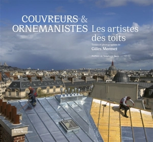 Couvreurs et ornemanistes : les artistes des toits - Gilles Mermet