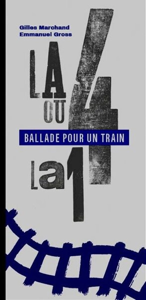 La 4 ou la 14 : ballade pour un train - Gilles Marchand