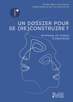 Un dossier pour se (re)construire ? : archives et enjeux d'identités