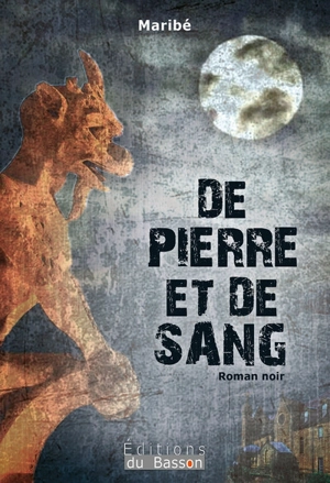 De pierre et de sang : roman noir - Maribé