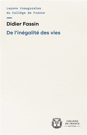 De l'inégalité des vies - Didier Fassin