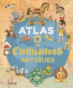 Atlas des civilisations antiques - Ivan Rovetta