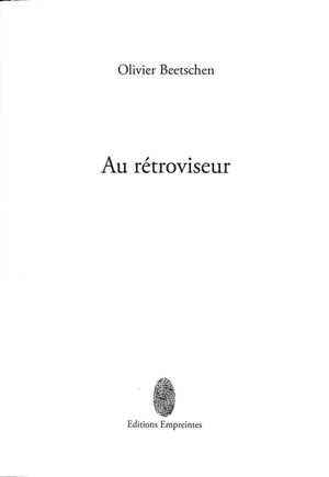 Au rétroviseur - Olivier Beetschen