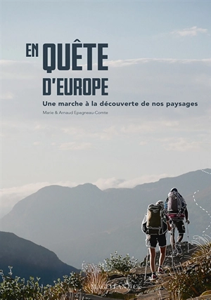 En quête d'Europe : une marche à la découverte de nos paysages - Marie Epagneau-Comte