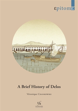 A brief history of Delos - Véronique Chankowski