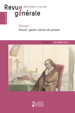 Revue générale : réflexion et culture, n° 3 (2023). Pascal : quatre siècles de pensée - Vincent Dujardin