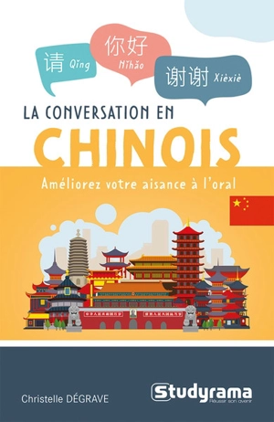 La conversation en chinois : améliorez votre aisance à l'oral - Christelle Dégrave