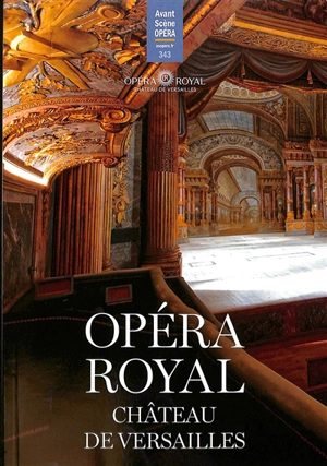 Avant-scène opéra (L'), n° 343. Opéra royal, château de Versailles