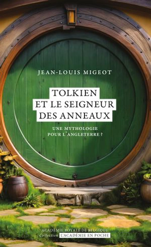 Tolkien et Le seigneur des anneaux : une mythologie pour l'Angleterre ? - Jean-Louis Migeot